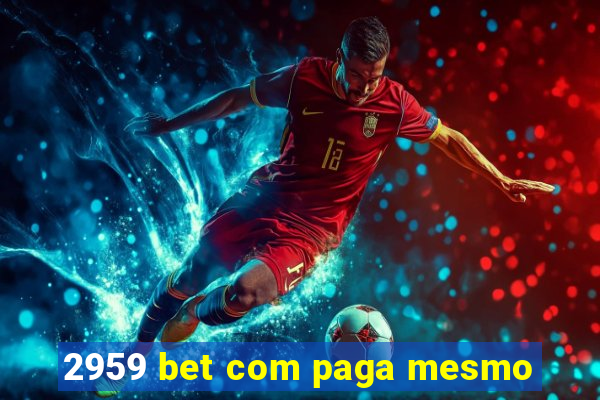 2959 bet com paga mesmo